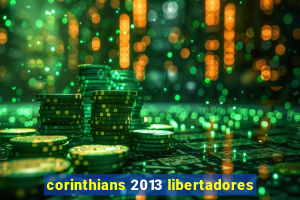 corinthians 2013 libertadores
